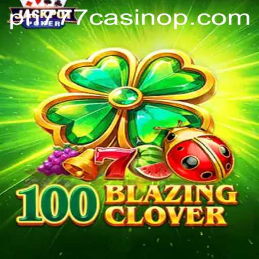 Discover the Thrilling Gameplay of 100BlazingClover at PH777 Casino
