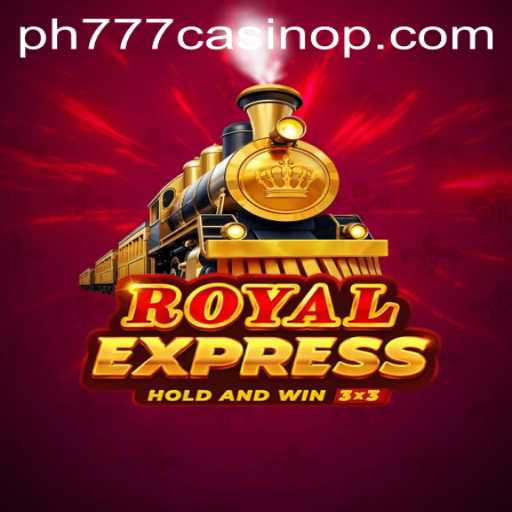 RoyalExpress: The Thrilling Journey into the World of PH777 Casino