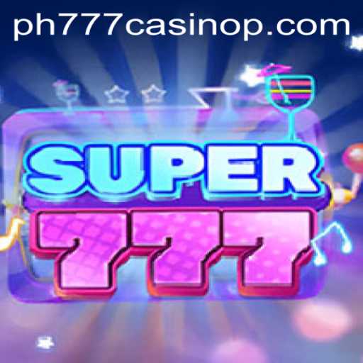 Exploring the Excitement of Super777 and PH777 Casino
